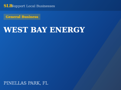 WEST BAY ENERGY — General Business in PINELLAS PARK, FL