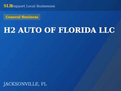 H2 AUTO OF FLORIDA LLC — General Business in JACKSONVILLE, FL