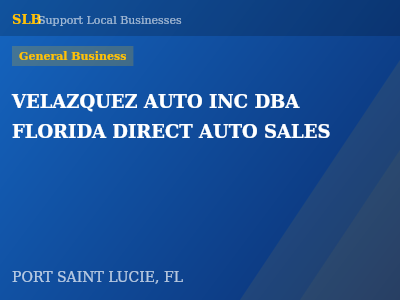 VELAZQUEZ AUTO INC DBA FLORIDA DIRECT AUTO SALES — General Business in PORT SAINT LUCIE, FL