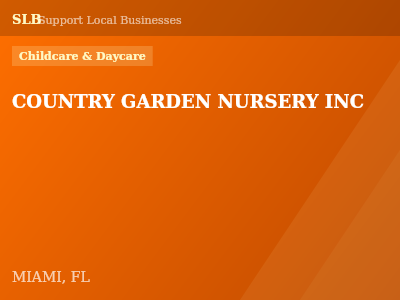 COUNTRY GARDEN NURSERY INC — Childcare & Daycare in MIAMI, FL