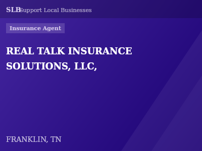REAL TALK INSURANCE SOLUTIONS, LLC, — Insurance Agent in FRANKLIN, TN