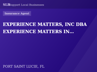 EXPERIENCE MATTERS, INC DBA EXPERIENCE MATTERS INSURANCE — Insurance Agent in PORT SAINT LUCIE, FL
