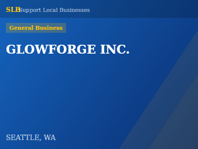 GLOWFORGE INC. — General Business in SEATTLE, WA