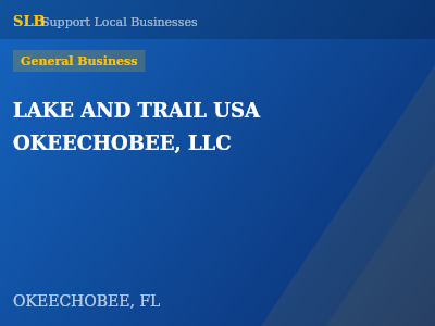 LAKE AND TRAIL USA OKEECHOBEE, LLC — General Business in OKEECHOBEE, FL