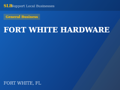 FORT WHITE HARDWARE — General Business in FORT WHITE, FL