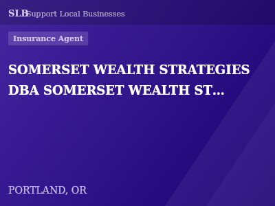 SOMERSET WEALTH STRATEGIES DBA SOMERSET WEALTH STRATEGIES INSURANCE AGENCY — Insurance Agent in PORTLAND, OR