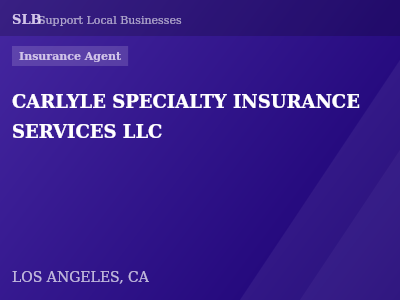 CARLYLE SPECIALTY INSURANCE SERVICES LLC — Insurance Agent in LOS ANGELES, CA
