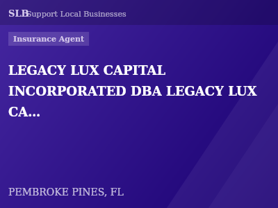 LEGACY LUX CAPITAL INCORPORATED DBA LEGACY LUX CAPITAL INSURANCE GROUP — Insurance Agent in PEMBROKE PINES, FL