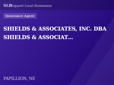 SHIELDS & ASSOCIATES, INC. DBA SHIELDS & ASSOCIATES INSURANCE AGENCY — Insurance Agent in PAPILLION, NE