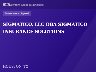 SIGMATICO, LLC DBA SIGMATICO INSURANCE SOLUTIONS — Insurance Agent in HOUSTON, TX