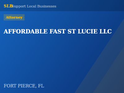 AFFORDABLE FAST ST LUCIE LLC — Attorney in FORT PIERCE, FL