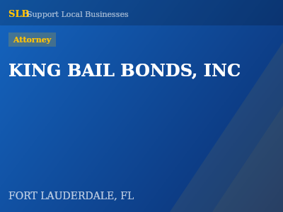 KING BAIL BONDS, INC — Attorney in FORT LAUDERDALE, FL