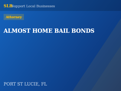 ALMOST HOME BAIL BONDS — Attorney in PORT ST LUCIE, FL