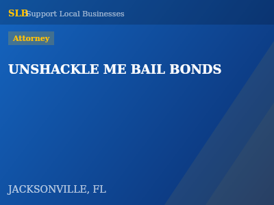 UNSHACKLE ME BAIL BONDS — Attorney in JACKSONVILLE, FL