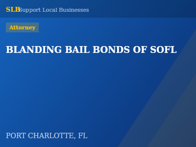 BLANDING BAIL BONDS OF SOFL — Attorney in PORT CHARLOTTE, FL