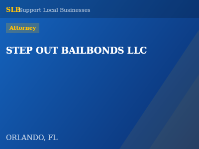 STEP OUT BAILBONDS LLC — Attorney in ORLANDO, FL