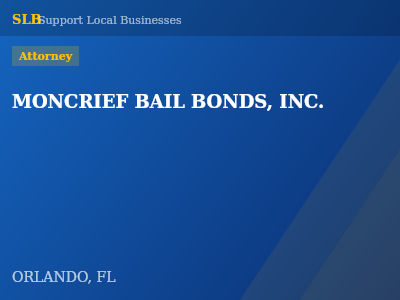 MONCRIEF BAIL BONDS, INC. — Attorney in ORLANDO, FL
