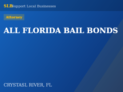 ALL FLORIDA BAIL BONDS — Attorney in CRYSTASL RIVER, FL