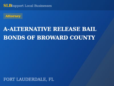 A-ALTERNATIVE RELEASE BAIL BONDS OF BROWARD COUNTY — Attorney in FORT LAUDERDALE, FL