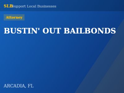 BUSTIN' OUT BAILBONDS — Attorney in ARCADIA, FL