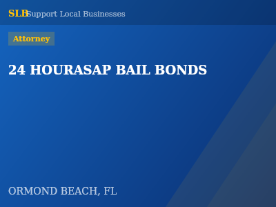 24 HOURASAP BAIL BONDS — Attorney in ORMOND BEACH, FL