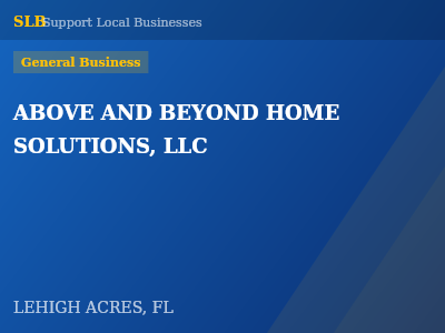 ABOVE AND BEYOND HOME SOLUTIONS, LLC — General Business in LEHIGH ACRES, FL
