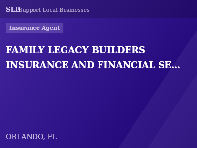 FAMILY LEGACY BUILDERS INSURANCE AND FINANCIAL SERVICES LLC, — Insurance Agent in ORLANDO, FL