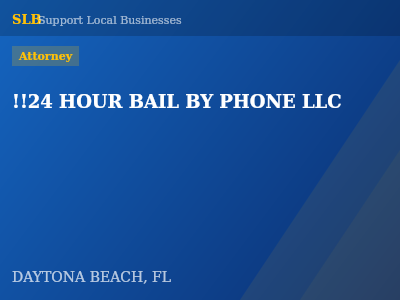 !!24 HOUR BAIL BY PHONE LLC — Attorney in DAYTONA BEACH, FL