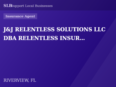 J&J RELENTLESS SOLUTIONS LLC DBA RELENTLESS INSURANCE SOLUTIONS — Insurance Agent in RIVERVIEW, FL