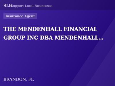 THE MENDENHALL FINANCIAL GROUP INC DBA MENDENHALL INSURANCE GROUP — Insurance Agent in BRANDON, FL