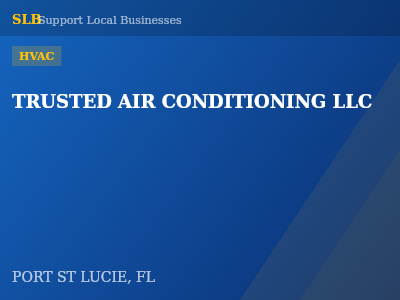 TRUSTED AIR CONDITIONING LLC — HVAC in PORT ST LUCIE, FL
