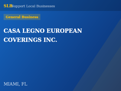 CASA LEGNO EUROPEAN COVERINGS INC. — General Business in MIAMI, FL