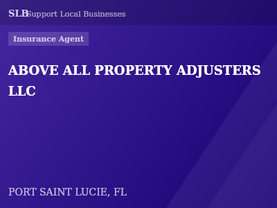 ABOVE ALL PROPERTY ADJUSTERS LLC — Insurance Agent in PORT SAINT LUCIE, FL