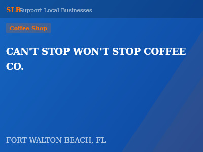 CAN'T STOP WON'T STOP COFFEE CO. — Coffee Shop in FORT WALTON BEACH, FL