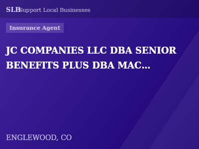 JC COMPANIES LLC DBA SENIOR BENEFITS PLUS DBA MAC INSURANCE SERVICES — Insurance Agent in ENGLEWOOD, CO