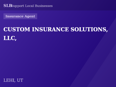 CUSTOM INSURANCE SOLUTIONS, LLC, — Insurance Agent in LEHI, UT