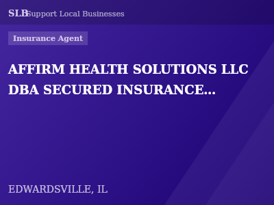 AFFIRM HEALTH SOLUTIONS LLC DBA SECURED INSURANCE ADVISORS — Insurance Agent in EDWARDSVILLE, IL