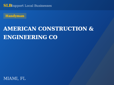 AMERICAN CONSTRUCTION & ENGINEERING CO — Handyman in MIAMI, FL