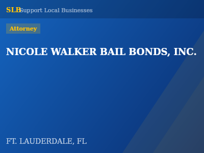 NICOLE WALKER BAIL BONDS, INC. — Attorney in FT. LAUDERDALE, FL