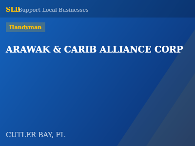 ARAWAK & CARIB ALLIANCE CORP — Handyman in CUTLER BAY, FL