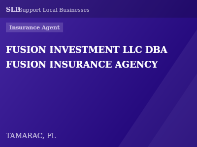 FUSION INVESTMENT LLC DBA FUSION INSURANCE AGENCY — Insurance Agent in TAMARAC, FL