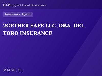 2GETHER SAFE LLC  DBA  DEL TORO INSURANCE — Insurance Agent in MIAMI, FL