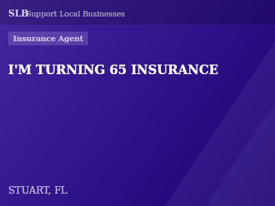 I'M TURNING 65 INSURANCE — Insurance Agent in STUART, FL