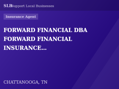 FORWARD FINANCIAL DBA FORWARD FINANCIAL INSURANCE SOLUTIONS — Insurance Agent in CHATTANOOGA, TN