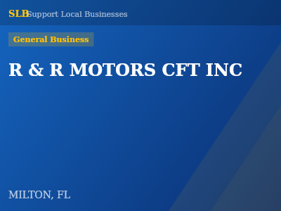 R & R MOTORS CFT INC — General Business in MILTON, FL