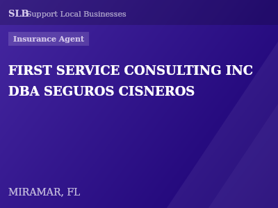 FIRST SERVICE CONSULTING INC DBA SEGUROS CISNEROS — Insurance Agent in MIRAMAR, FL