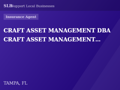 CRAFT ASSET MANAGEMENT DBA CRAFT ASSET MANAGEMENT INSURANCE AGENCY — Insurance Agent in TAMPA, FL