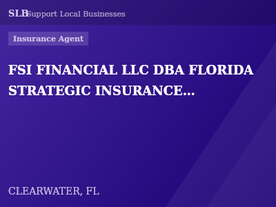 FSI FINANCIAL LLC DBA FLORIDA STRATEGIC INSURANCE FINANCIAL — Insurance Agent in CLEARWATER, FL