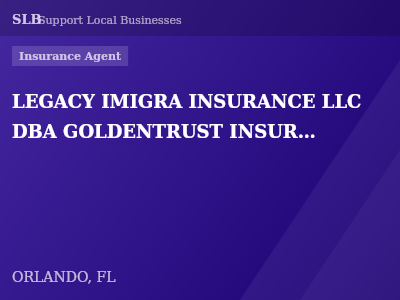 LEGACY IMIGRA INSURANCE LLC DBA GOLDENTRUST INSURANCE LEGACY — Insurance Agent in ORLANDO, FL