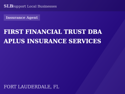FIRST FINANCIAL TRUST DBA APLUS INSURANCE SERVICES — Insurance Agent in FORT LAUDERDALE, FL